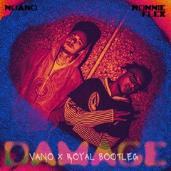 NOANO FT. RONNIE FLEX - DAMAGE (VANO X ROYAL BOOTLEG) (filtered for Soundcloud)