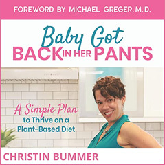 [VIEW] PDF 💜 Baby Got Back in Her Pants: A Simple Plan to Thrive on a Plant-Based Di