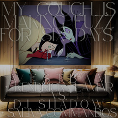 My Couch is Making Fuzz for Six Days - Westbam & Kendrick Lamar vs. Dj Shadow & Saliva Commandos