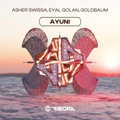 ASHER SWISSA x GOLDBAUM x Eyal Golan - AYUNI ( TAKI Remix )