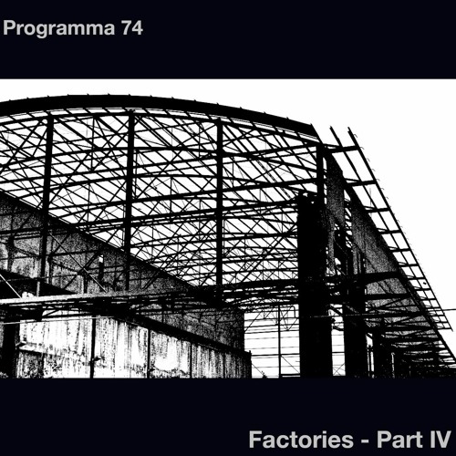 Factories - Part IV