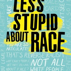 ⚡PDF❤ How to Be Less Stupid About Race: On Racism, White Supremacy, and the Racial Divide (Cove
