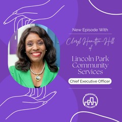 Season 6 Episode 20: Cheryl Hamilton-Hill, Lincoln Park Community Services