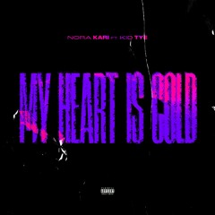 @norakarimusic - My Heart Is Cold (ft. KID Tye) (prod. Jewelryboy)