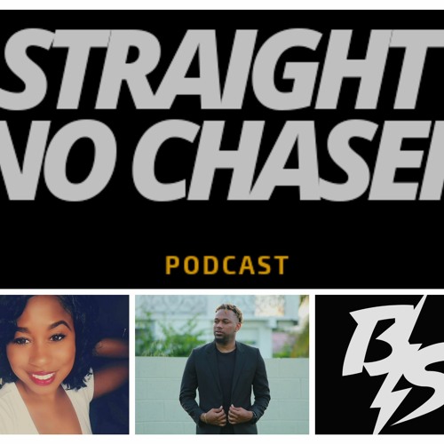 STRAIGHT NO CHASER PODCAST - EPISODE 7 FT @JENNA_JAYYY