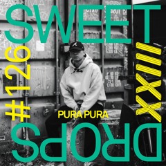 sweetdrops #126 w/ Pura Pura