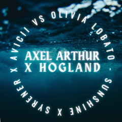 Avicii VS Olivia Lobato - Sunshine X Syrener (Axel Arthur X Hogland Mashup)