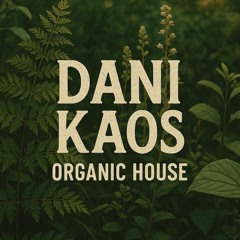 Dani Kaos - Organic House Compilation from the Past (April 2025)