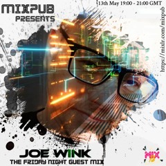 Joe Wink Friday Guest Mix For Mixpup 5.13.2022