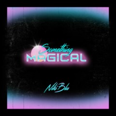 Something Magical feat. Chromonicci