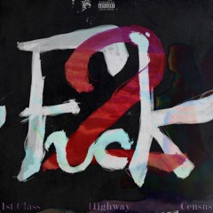 Highway - F*CK2 prod. [1stclass + census + filipmakesbeats]