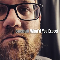 What'd You Expect [Produced by $aebaH]