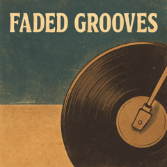 Faded Grooves