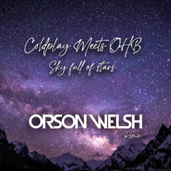Coldplay meets OHB - Sky Full Of Stars (Orson Welsh Remix)