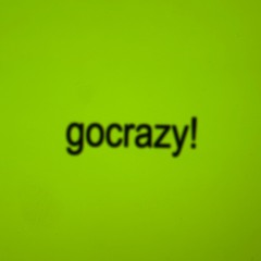 gocrazy!