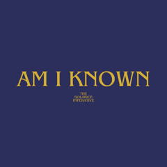 Am I Known