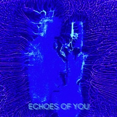 Echoes of You