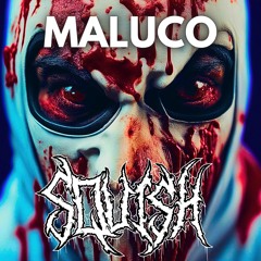 SQUISH - Maluco (FREE D/L)