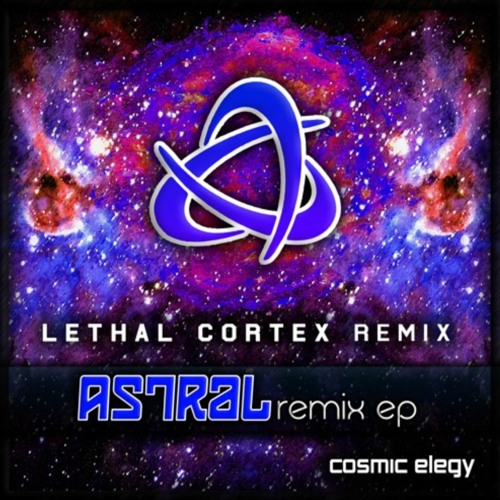 Cosmic Elegy - Astral (Lethal Cortex Remix)
