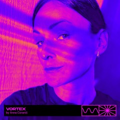 Vortex 05/25 by Anna Coranić