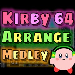 [Kirby 64 : The Crystal Shards Arrange Medley] 星のカービィ64 アレンジメドレー（全20曲）