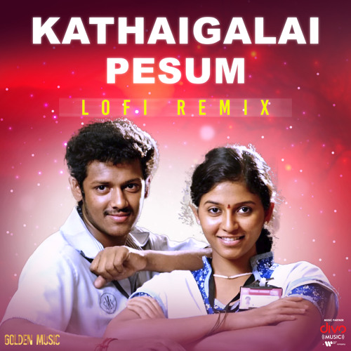 Kathaigalai Pesum Lofi Remix