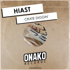 Hiast - Crate Diggin' (Radio Edit) [ONAKO316]