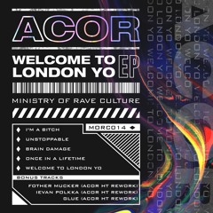 ACOR - Welcome To London Yo (Original Mix) [MORC014]