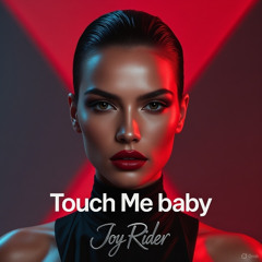 Touch Me baby - Joy Rider Session