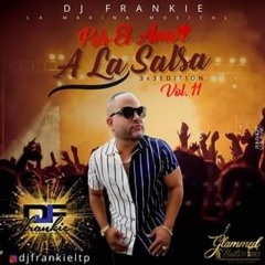 Por El Amor a La Salsa Vol.11 (3x3 Edition) Dj Frankie La Makina Musical Live.