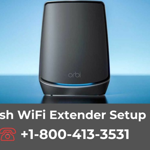 Orbi Mesh WiFi Extender Setup Support Call +1 - 800 - 413 - 3531