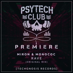 PREMIERE: Miron & Monococ - Rave (Original Mix) [Techgnosis Records]