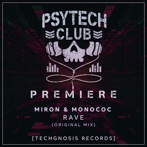 PREMIERE: Miron & Monococ - Rave (Original Mix) [Techgnosis Records]