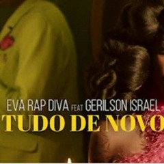 Eva Rapdiva ft Gerilson Israel - Tudo de novo (Letra)