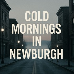 COLD MORNINGS IN NEWBURGH