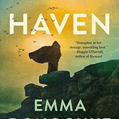 [View] [PDF EBOOK EPUB KINDLE] Haven by  Emma Donoghue 💓