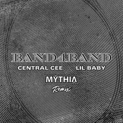 CENTRAL CEE FT. LIL BABY - BAND4BAND [Mythia Remix]
