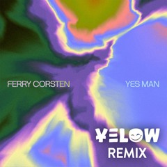 Ferry Corsten - Yes Man (Yelow Remix) **FREE DOWNLOAD**