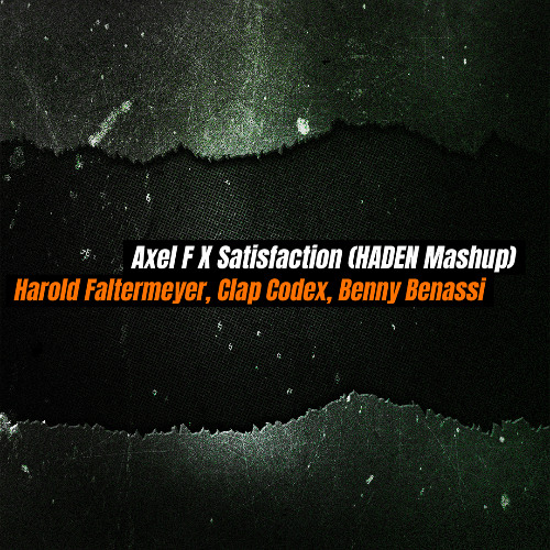 H. Faltermeyer, Benny Benassi, Clap Codex Axel F X Satisfaction (HADEN Edit)