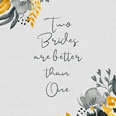 GET EPUB 📍 Two Brides Are Better Than One: Mrs and Mrs Lesbian Wedding Planner and O