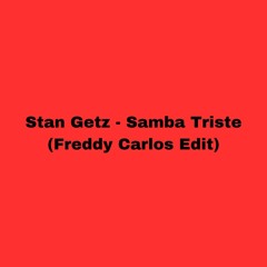 Stan Getz - Samba Triste (Freddy Carlos Edit)