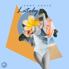 Ivory Coats - Lately (Original Mix)[M-Sol Records]