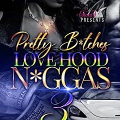 [Get] EPUB KINDLE PDF EBOOK Pretty B*tches Love Hood N*IGGAS 3 by  S.L. Partee 📍