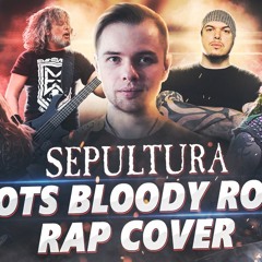 Sepultura - Roots Bloody Roots (Rap Cover)
