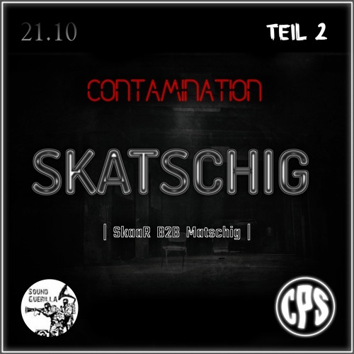 SKATSCHIG @CONTAMINATION 21.10. [TEIL 2]