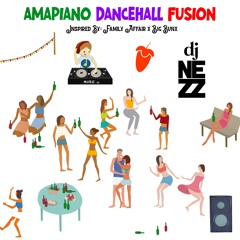 DJ NEZZ - AMAPIANO DANCEHALL FUSION (VERSION)