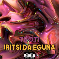 Troti - Iritsi Da Eguna (Remix)