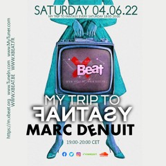 Marc Denuit // My Trip to Fantasy 04.06.22 Special Melodic House On Xbeat Radio Station