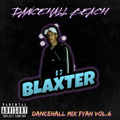 Dj BL4XT3R BEACH DANCEHALL MIX FYAH VOL.6