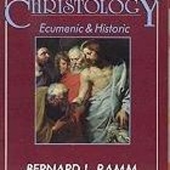 [▶️ PDF READ ⭐] Free An evangelical Christology: Ecumenic & historic a